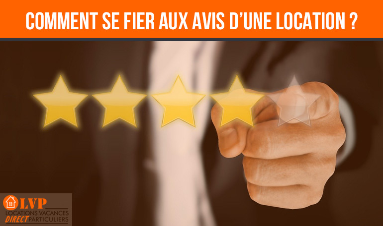 9 consommateurs sur 10 consultent les avis des internautes avant d'effectuer un achat en ligne. Mais peut-on vraiment se fier aux avis sur les locations de vacances ?