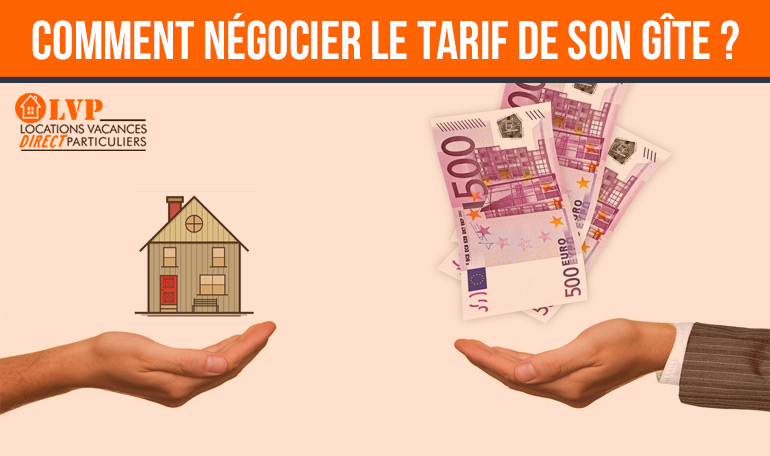 COMMENT NÉGOCIER LE TARIF DE SA LOCATION DE VACANCES ?
